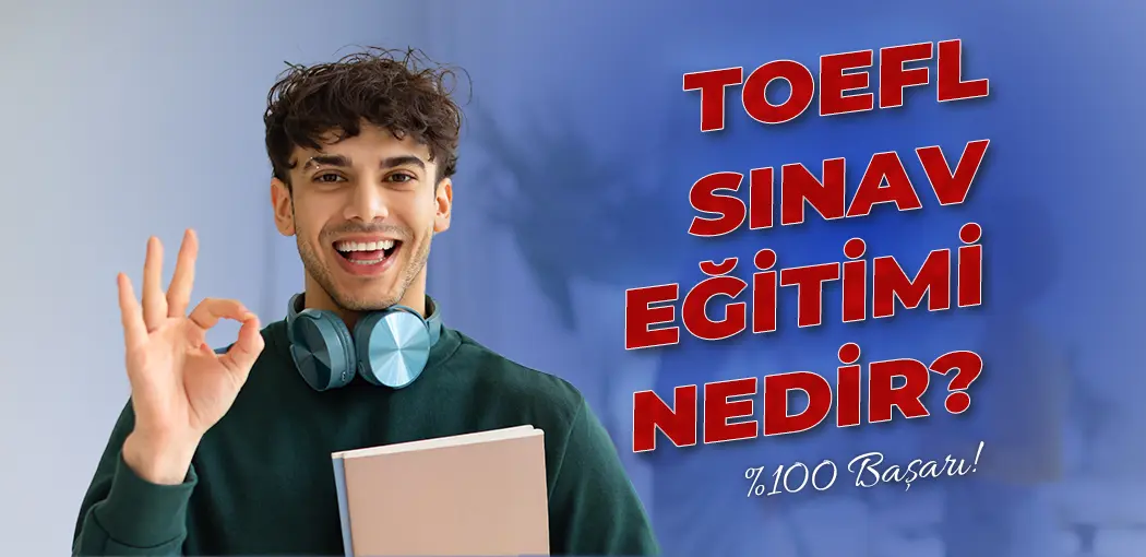 TOEFL Sınav Eğitimi Nedir? | Bahçelievler Amerikan Kültür